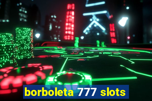 borboleta 777 slots